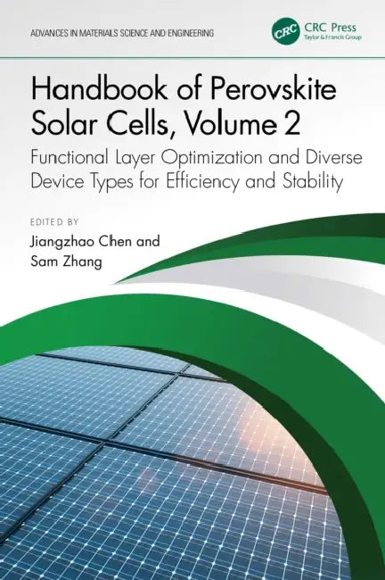 Handbook of Perovskite Solar Cells: Functional Layer Optimization and Diverse Device Types for Efficiency and Stability by Jiangzhao Chen