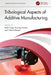Tribological Aspects of Additive Manufacturing by Rashi Tyagi