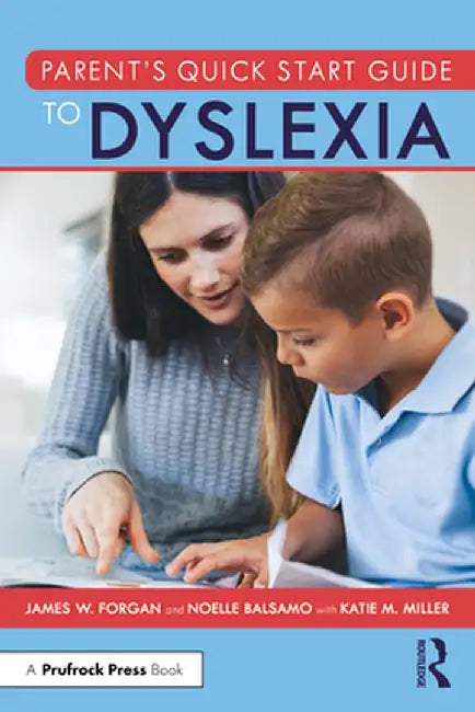 Parent's Quick Start Guide to Dyslexia by James W. Forgan