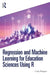 Regression and Machine Learning for Education Sciences Using R by Dingsen, Cody
