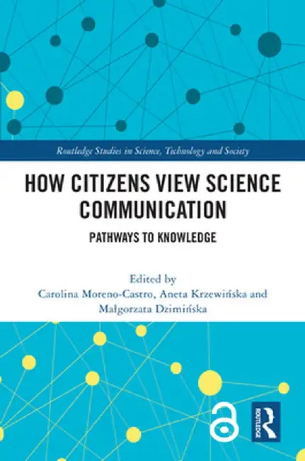 How Citizens View Science Communication: Pathways to Knowledge by Carolina Moreno-Castro