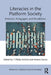 Literacies in the Platform Society: Histories, Pedagogies, and Possibilities by T. Philip Nichols