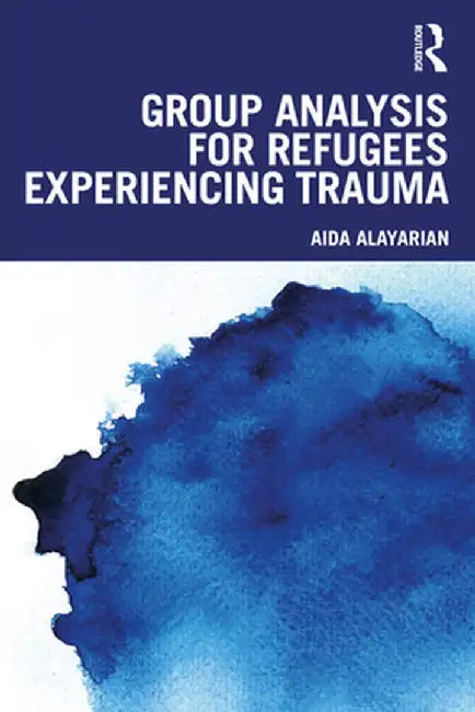 Group Analysis for Refugees Experiencing Trauma by Aida Alayarian