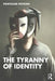 The Tyranny of Identity by Pietroni Patrick