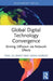 Global Digital Technology Convergence: Driving Diffusion via Network Effects by Ewa Lechman