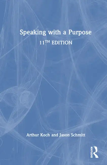 Speaking with a Purpose by Arthur Koch