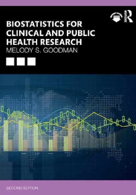 Biostatistics for Clinical and Public Health Research by Melody S. Goodman