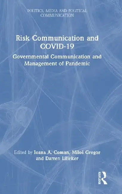 Risk Communication and Covid-19: Governmental Communication and Management of Pandemic by Ioana A. Coman