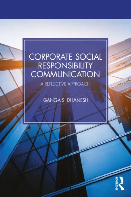 Corporate Social Responsibility Communication: A Reflective Approach by Ganga S. Dhanesh