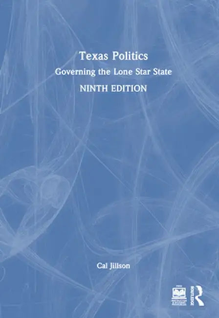 Texas Politics: Governing the Lone Star State by Cal Jillson
