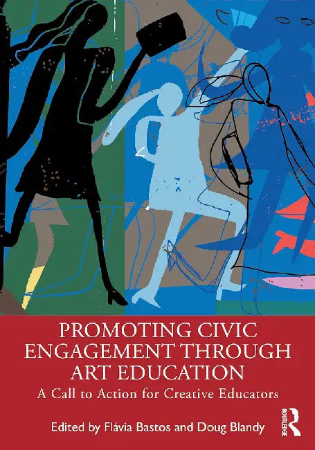 Promoting Civic Engagement Through Art Education by Bastos, Flávia