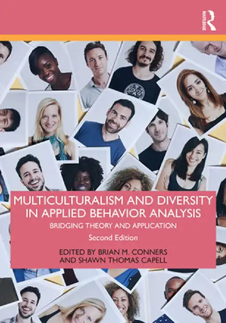 Multiculturalism and Diversity in Applied Behavior Analysis: Bridging Theory and Application by Brian M. Conners