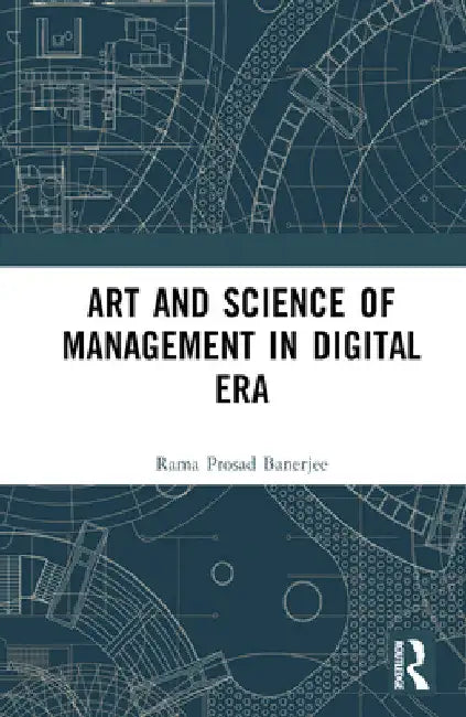 Art and Science of Management in Digital Era by Rama Prosad Banerjee