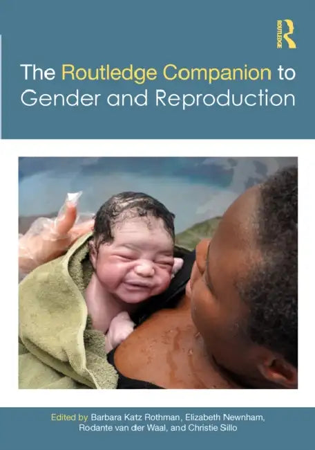 The Routledge Companion to Gender and Reproduction by Barbara Katz Rothman