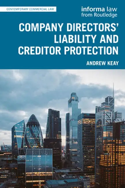 Company Directors' Liability and Creditor Protection by Andrew Keay
