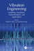 Vibration Engineering: Modeling, Simulation, Experimentation, and Applications by Nitesh P. Yelve