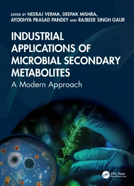 Industrial Applications of Microbial Secondary Metabolites: A Modern Approach by Verma Neeraj
