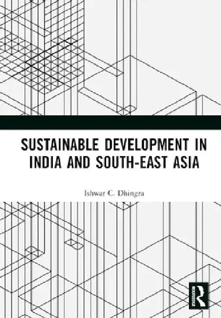 Sustainable Development in India and South-East Asia by Ishwar C. Dhingra