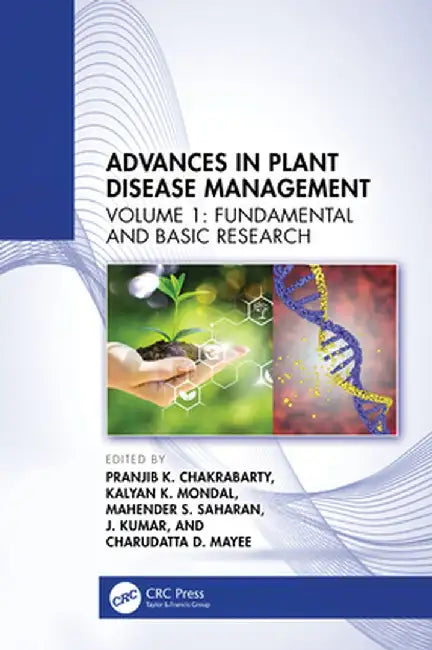 Advances in Plant Disease Management: Volume I: Fundamental and Basic Research by Pranjib K. Chakrabarty