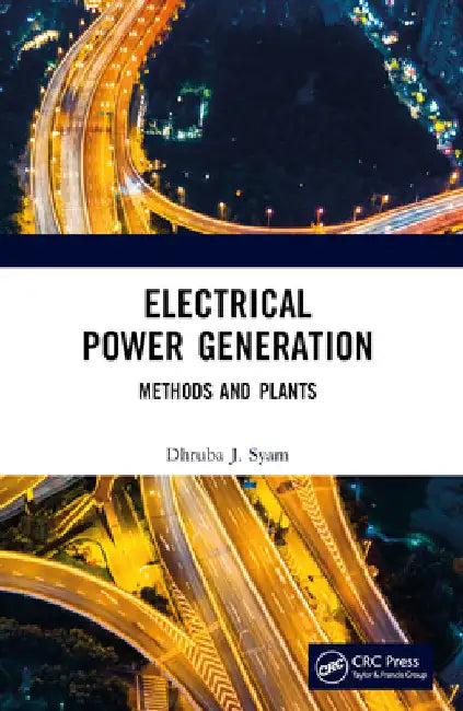 Electrical Power Generation: Methods and Plants by Dhruba J. Syam