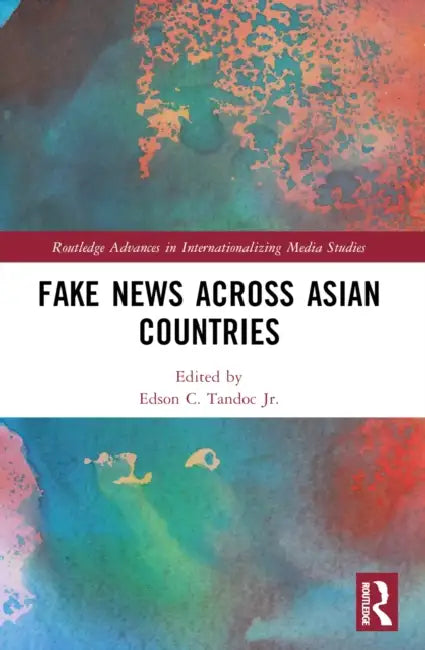 Fake News Across Asian Countries by Jr. Tandoc Edson C.