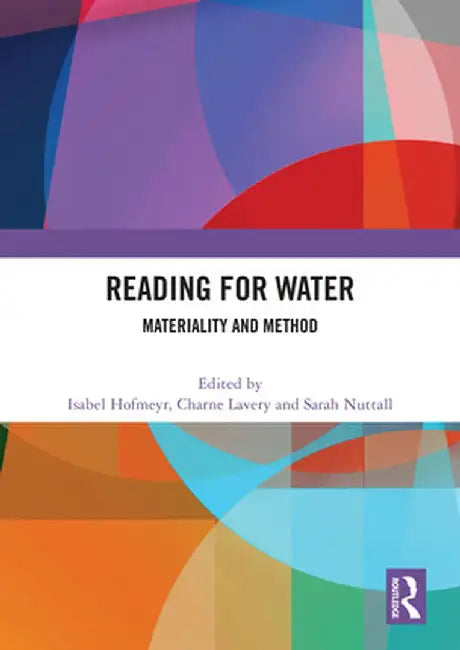 Reading for Water: Materiality and Method by Isabel Hofmeyr