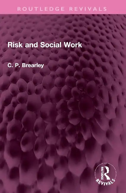 Risk and Social Work by C. Paul Brearley