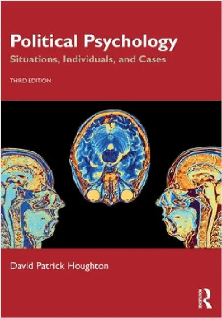 Political Psychology: Situations, Individuals, and Cases by David Patrick Houghton