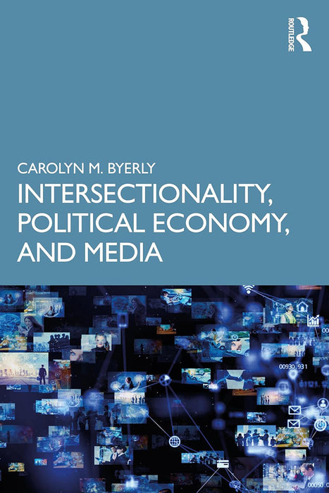 Intersectionality Political Economy and Media