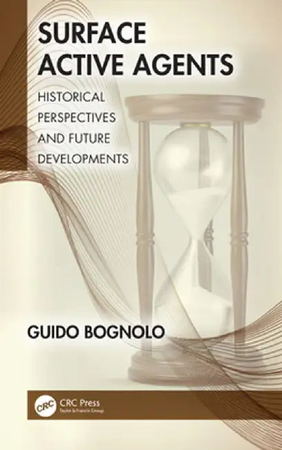Surface Active Agents: Historical Perspectives and Future Developments by Guido Bognolo