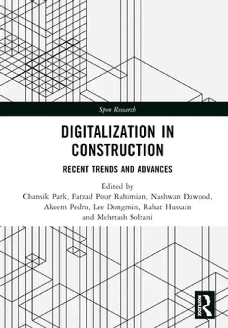 Digitalization in Construction: Recent Trends and Advances by Chansik Park