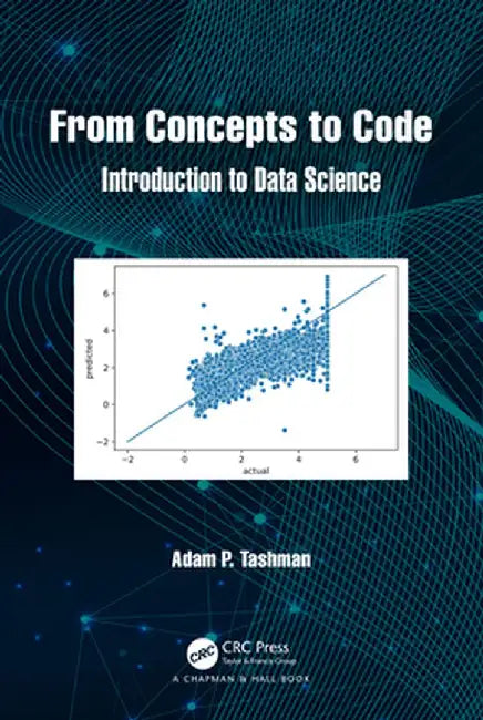 From Concepts to Code: Introduction to Data Science by Tashman, Adam P.