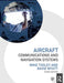 Aircraft Communications and Navigation Systems by Mike Tooley