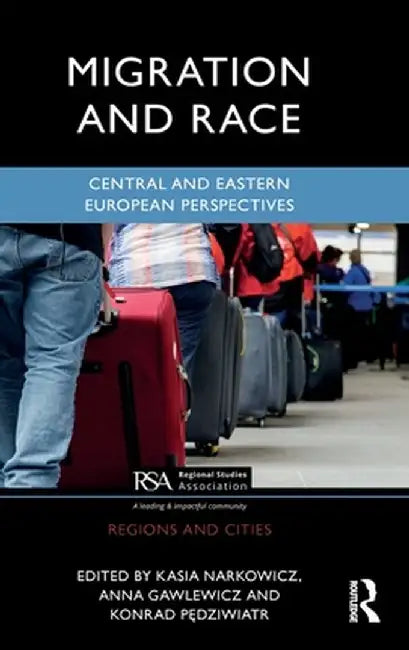 Migration and Race: Central and Eastern European Perspectives by Kasia Narkowicz