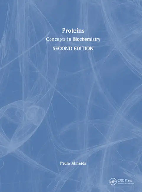 Proteins: Concepts in Biochemistry by Paulo Almeida