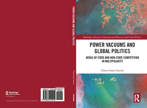 Power Vacuums and Global Politics: Areas of State and Non-state Competition in Multipolarity by Hanna Samir Kassab