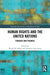 Human Rights and the United Nations by Abigail B. Bakan