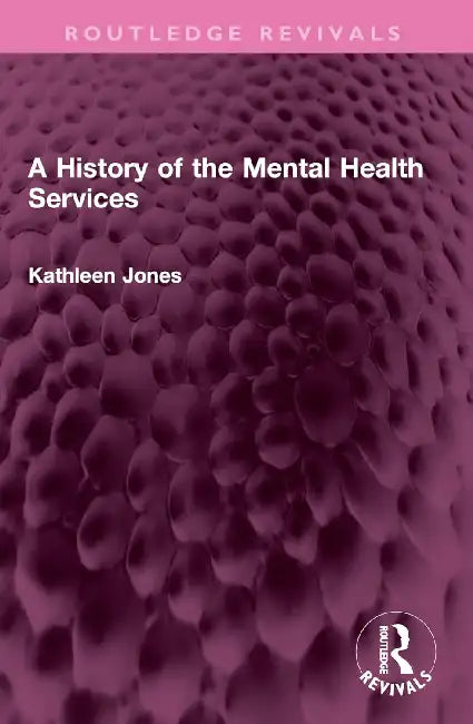 A History of the Mental Health Services by Kathleen Jones