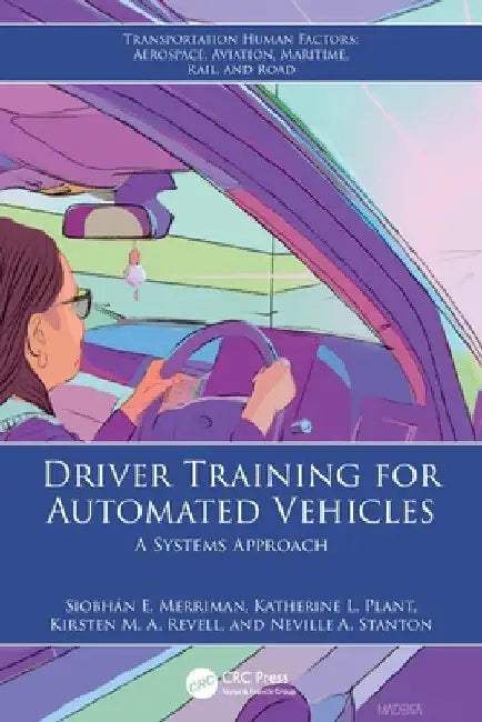 Driver Training for Automated Vehicles: A Systems Approach by Siobhán E. Merriman