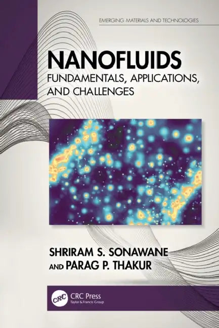 Nanofluids: Fundamentals, Applications, and Challenges by Shriram S. Sonawane, Parag P. Thakur