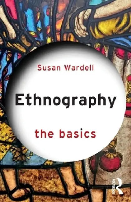 Ethnography: The Basics by Susan Wardell