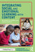 Integrating Social and Emotional Learning with Content: Using Graphic Texts for Differentiated Teaching in Grade 3-5 Classrooms by Sarah Bright