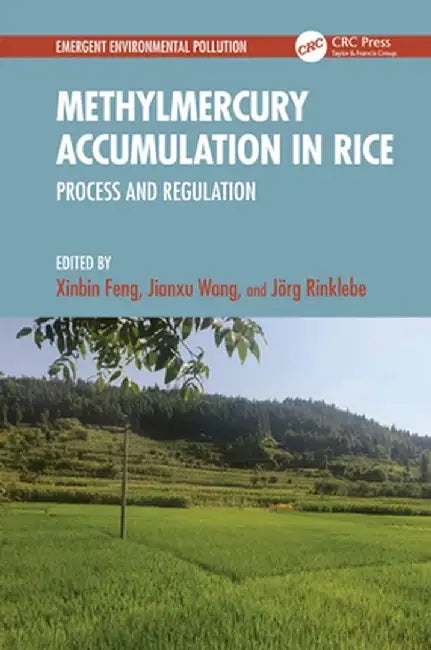 Methylmercury Accumulation in Rice: Process and Regulation by Xinbin Feng