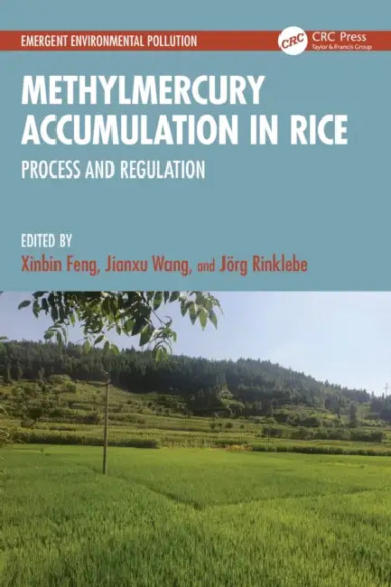 Methylmercury Accumulation in Rice: Process and Regulation by Xinbin Feng