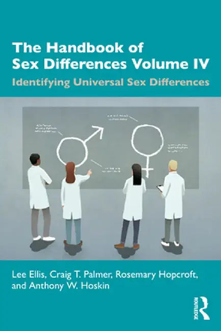 The Handbook of Sex Differences Volume IV Identifying Universal Sex Differences by Lee Ellis