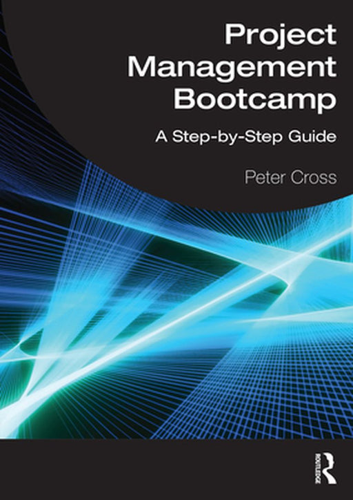 Project Management Bootcamp by Cross, Peter