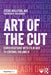 Art of the Cut: Conversations with Film and TV Editors, Volume II by Steve Hullfish