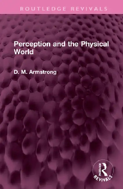 Perception and the Physical World by D. M. Armstrong