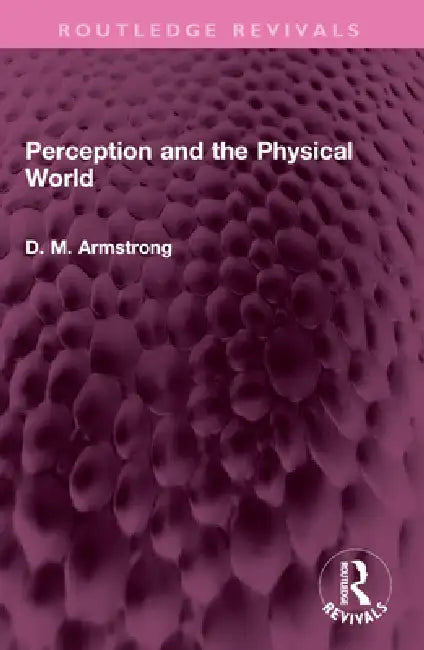 Perception and the Physical World by D. M. Armstrong