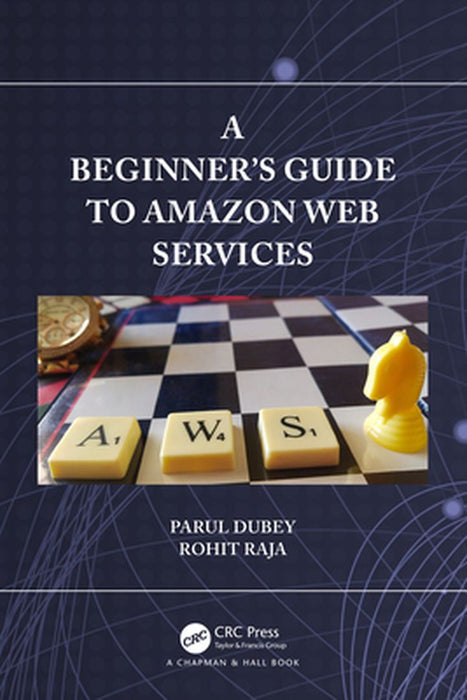 A Beginners Guide to Amazon Web Services by Dubey, Parul